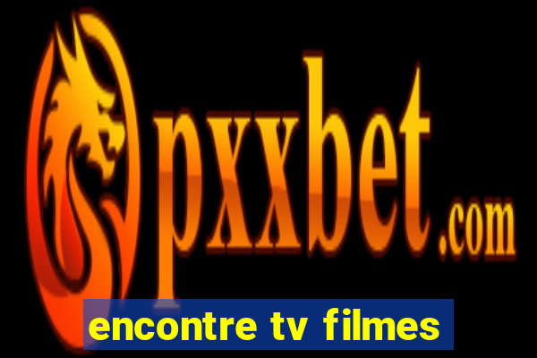 encontre tv filmes